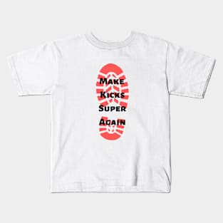 Make Kicks Super Again Kids T-Shirt